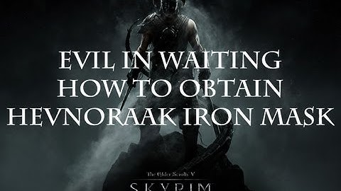 Skyrim Quest: Evil in waiting | How to obtain Hevnoraak iron mask