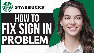 How To Fix Starbucks App Won’t Let Me Sign In - Full Guide 2023