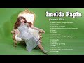 Imelda Papin Greatest Hits Opm Nonstop Classic Love Songs Of All Time