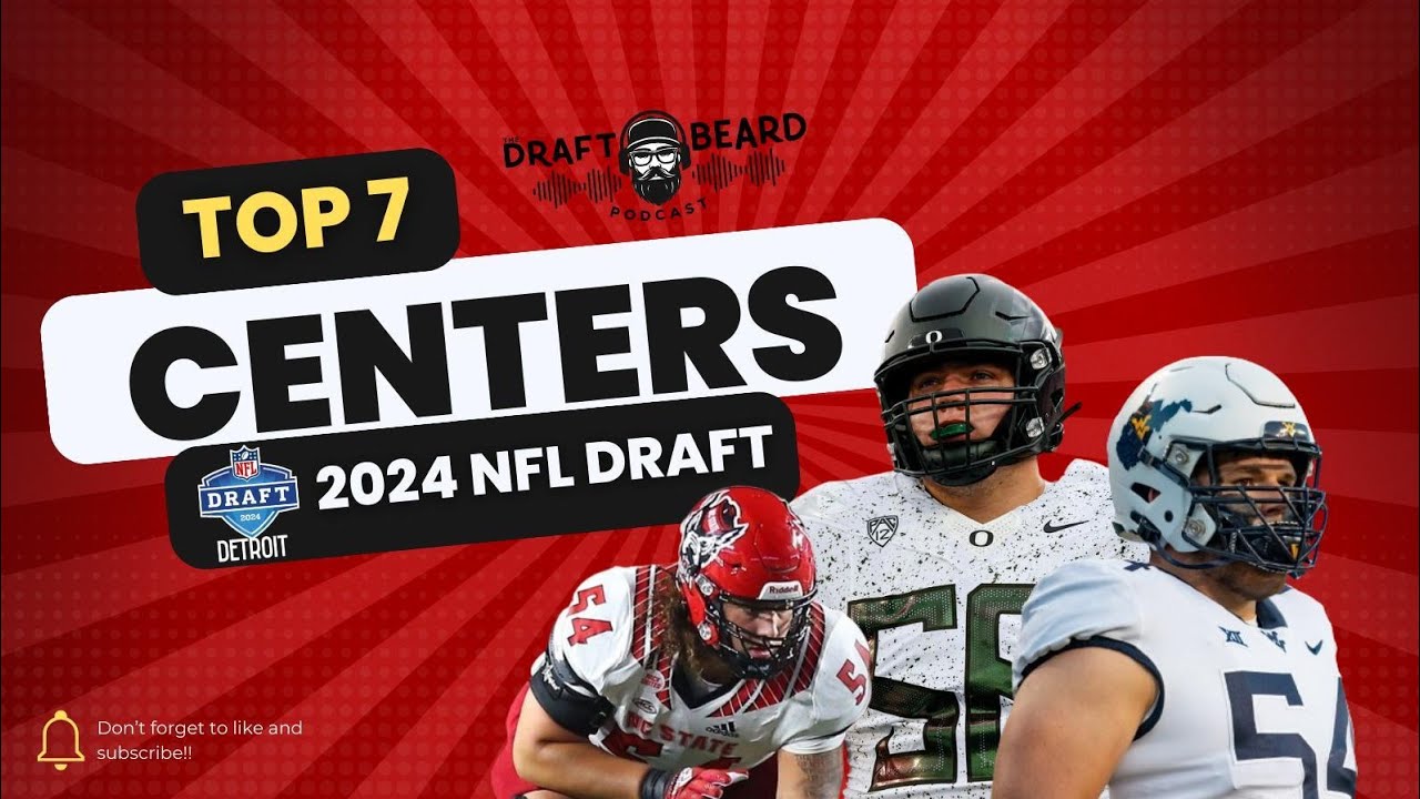 Top 7 Centers of the 2024 NFL Draft YouTube