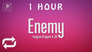 Imagine Dragons x JID - Enemy (Lyrics) | 1 HOUR