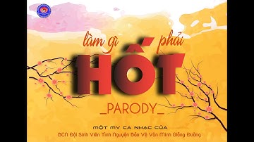 LÀM GÌ PHẢI HỐT PARODY (VMGĐ)
