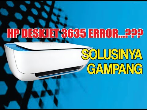 Cara Mengatasi Error Pada Printer HP Deskjet 3635 Tidak Bisa Ngeprint