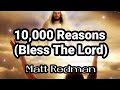 10,000 Reasons (Bless The Lord) - Matt Redman (Lyrics)