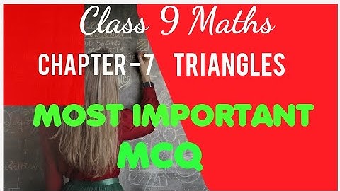 MCQ /Chapter 7/Triangles/ Class 9 Maths