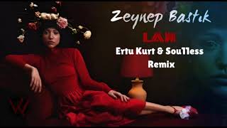 Zeynep Bastık - Lan ( Ertu Kurt & Sou11ess #Remix )