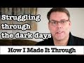 How I Made It Through The Dark Times