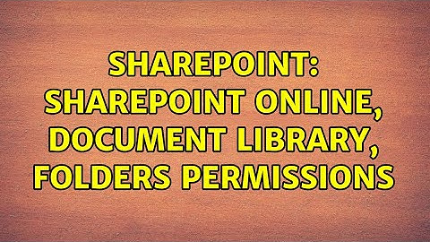 Sharepoint: SharePoint online, document library, folders permissions (4 Solutions!!)