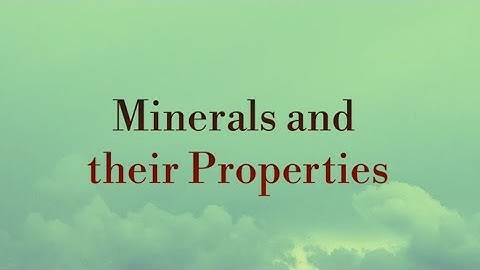 Minerals, Properties of Minerals, General Science and ability notes, CSS/PMS preparation 2023 notes