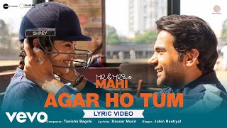 Agar Ho Tum - Lyric Video|Mr.& Mrs. Mahi|Rajkummar, Janhvi | Tanishk,Jubin