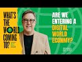 Are We Entering a Digital World Economy?