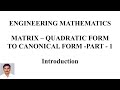 ENGINEERING MATHEMATICS | MATRIX – QUADRATIC FORM TO CANONICAL FORM -PART - 1 |  Introduction