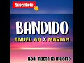 BANDIDO ANUEL AA X MARIAH mp3