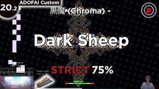 [lvl.20.2][strict 75%] 黒魔 (Chroma) - Dark Sheep (Map by Ruren)