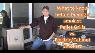 Pellet Grills vs Electric/Cabinet Smokers: What to know BEFORE you buy