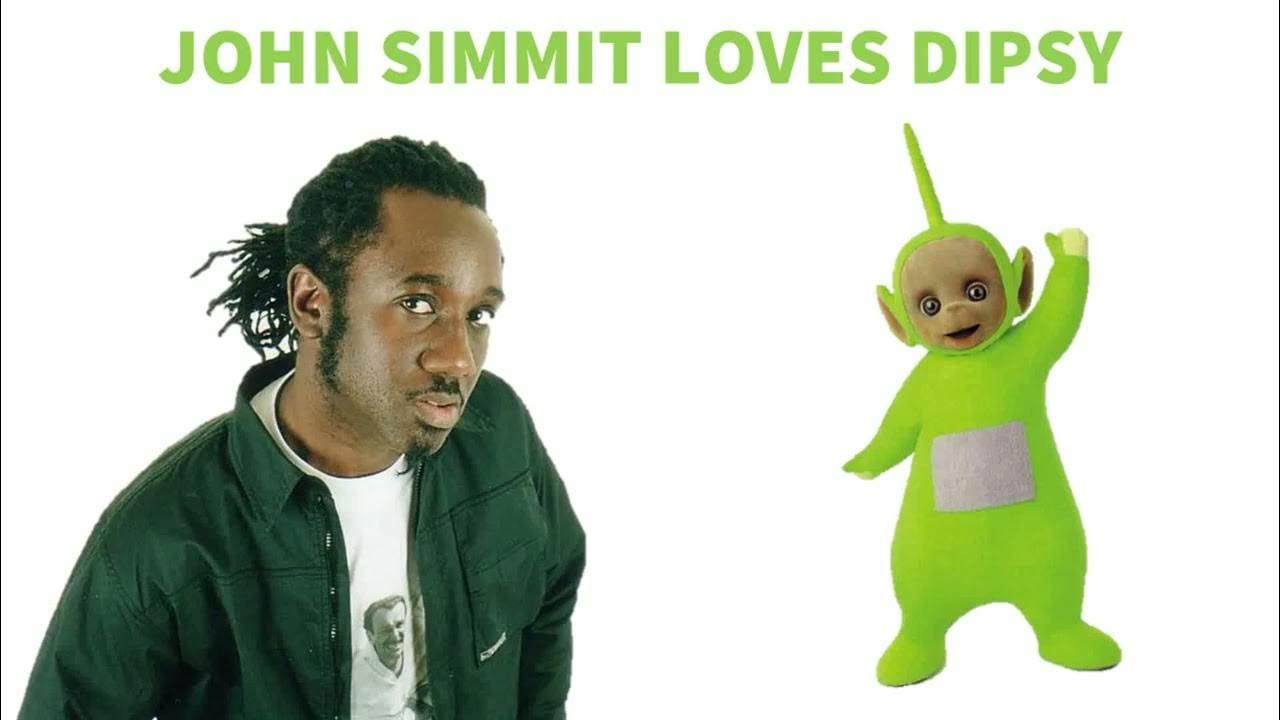 John Simmit Loves Dipsy YouTube