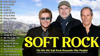 Soft Rock - 70s 80s 90s Soft Rock Romantic Hits Playlist - Elton John, Phil Collins, Michael Bolton
