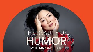 The Beauty Of... Humor with Margaret Cho