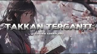 TAKKAN TERGANTI - KANGEN BAND COVER by AINI SPEED UP