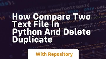 how compare two text file in python and delete duplicate