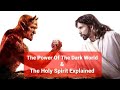 The Power Of The Holy Spirit &amp; The Power Of The Dark World Explained 🌎