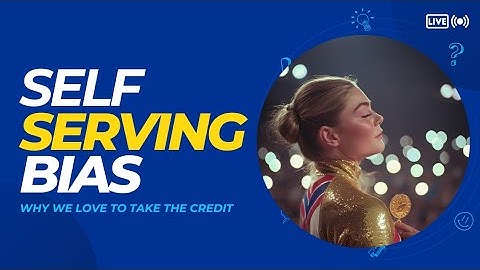 The Psychology Behind Taking Credit | Self Serving Bias