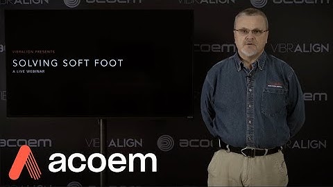 Solving Soft Foot - An Acoem Webinar | ACOEM
