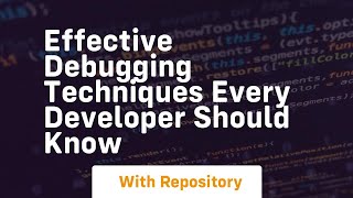 Effective Debugging Techniques Every Developer Should Know
