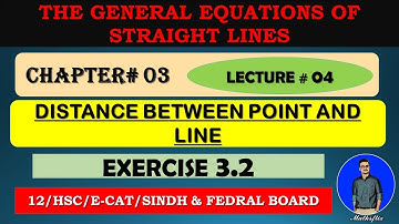 SECOND YEAR: Maths Chapter 03 | THE GENERAL EQUATIONS OF STRAIGHT LINES | EXERCISE 3.2 |~ LECTURE 04