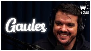 GAULES - Flow Podcast #288