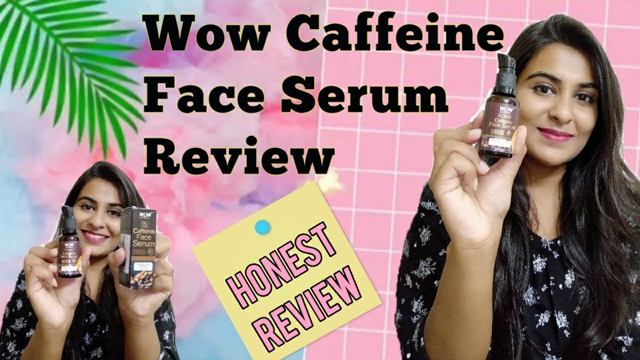 Wow Skin Science Caffeine Face Serum Review Honest Review Demo
