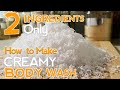 HOW TO MAKE CREAMY BODY WASH! Only 2 INGREDIENTS