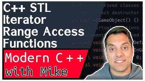 STL C++ Iterators - Range Access (non-member functions-begin,cbegin,etc) | Modern Cpp Series Ep. 137