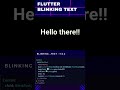 Flutter Blinking Text Package #flutter #flutterdeveloper #flutterwidgets #flutterflow