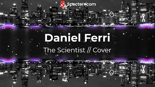 Coldplay - The Scientist // Cover (Daniel Ferri)