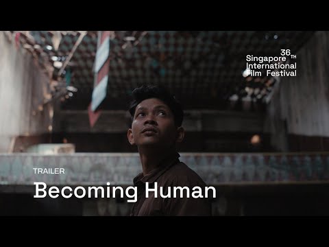 Becoming Human Trailer | SGIFF 2025