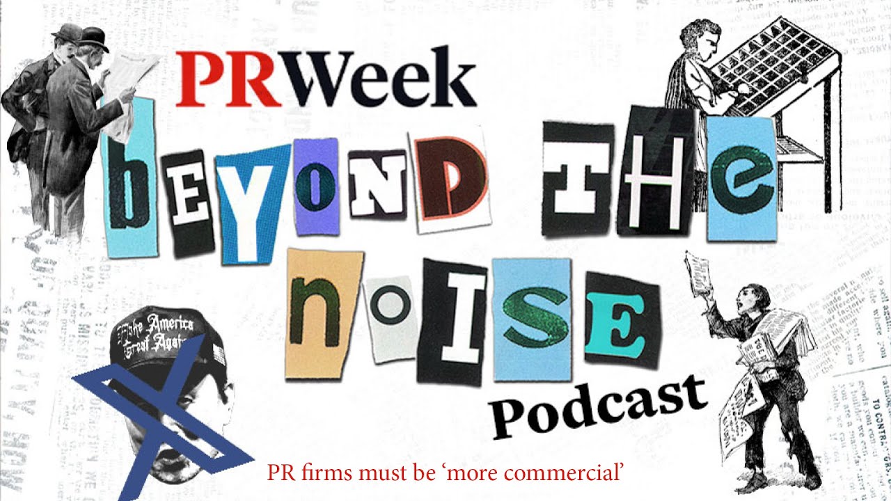 PR firms must be ‘more commercial’ – PRWeek podcast