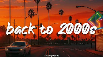 2000's music hits ~throwback vibes playlist ~ top hits of the 2000's and some today