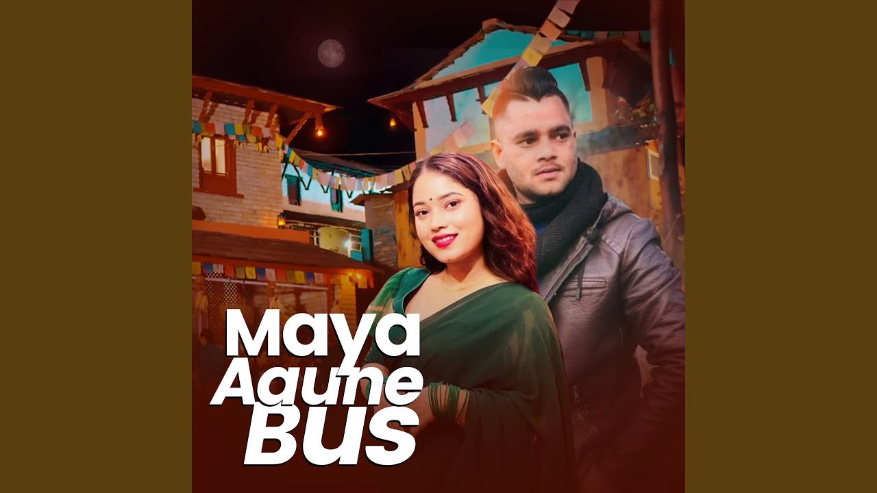 Watch Maya Aaune Bus on YouTube Watch Maya Aaune Bus on YouTube