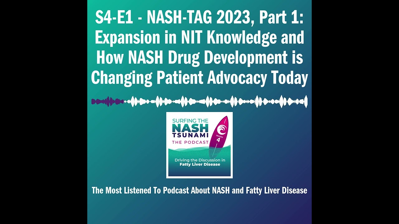 S4-E1 - NASH-TAG 2023, Part 1: Expansion in NIT Knowledge and How NASH Drug Development is Changing