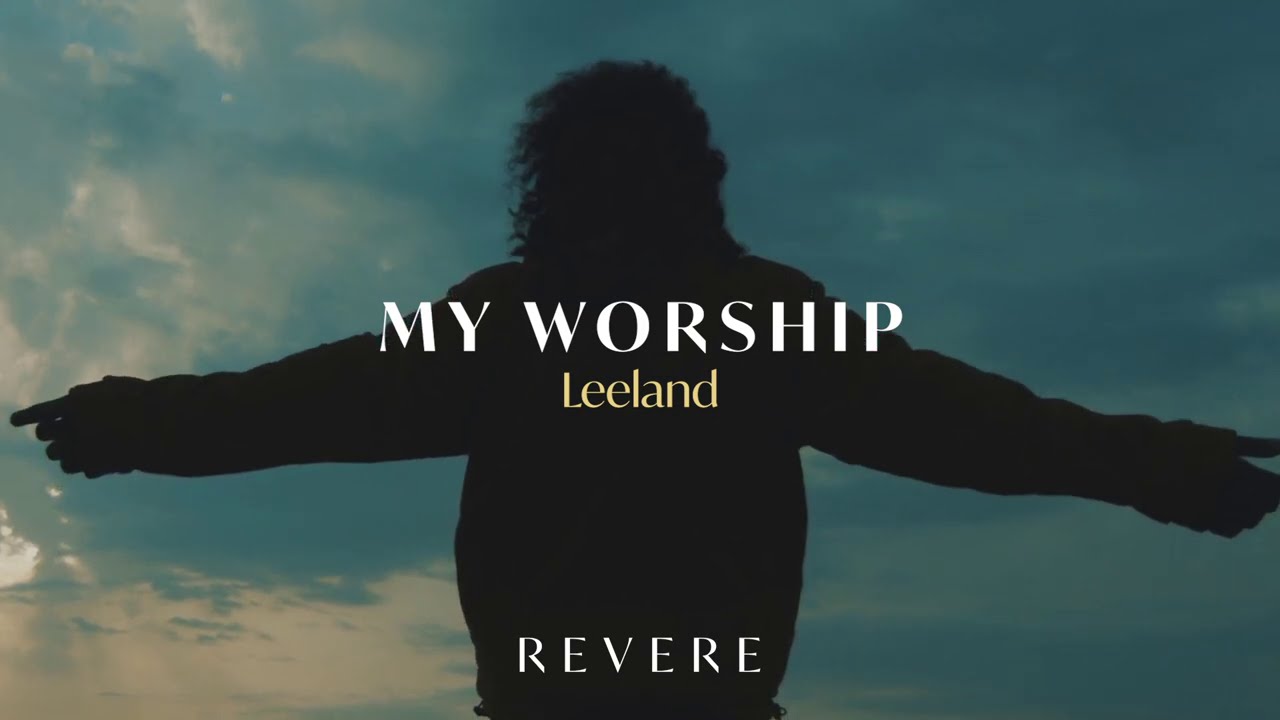 My Worship Leeland, REVERE (Official Audio) YouTube