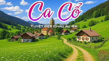 Tuyển Chọn Xưa Hay Nhạc CA CỔ TÂN CỔ Song Ca | CẢI LƯƠNG Ngắm Phong Cảnh Tuyệt Đẹp Châu Âu 4K