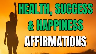 Powerful Affirmations For Health, Success And Happiness | WATCH EVERY MORNING
