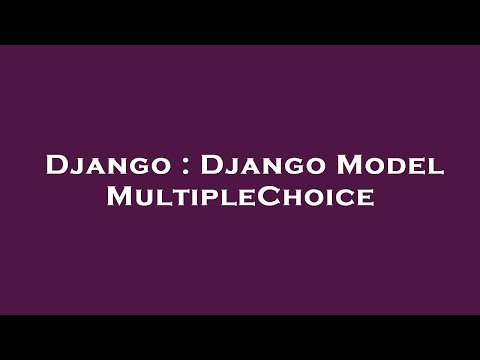 Django : Django Model MultipleChoice