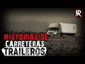16 HISTORIAS DE TRAILEROS EN CARRETERA (RECOPILACION) HISTORIAS DE TERROR  | IR