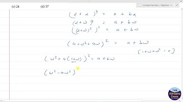 XICOMOQ102 _ If a and b are real numbers such that (2+α)^4=a+bα, where    (-1+i√3)/2 , then a + b