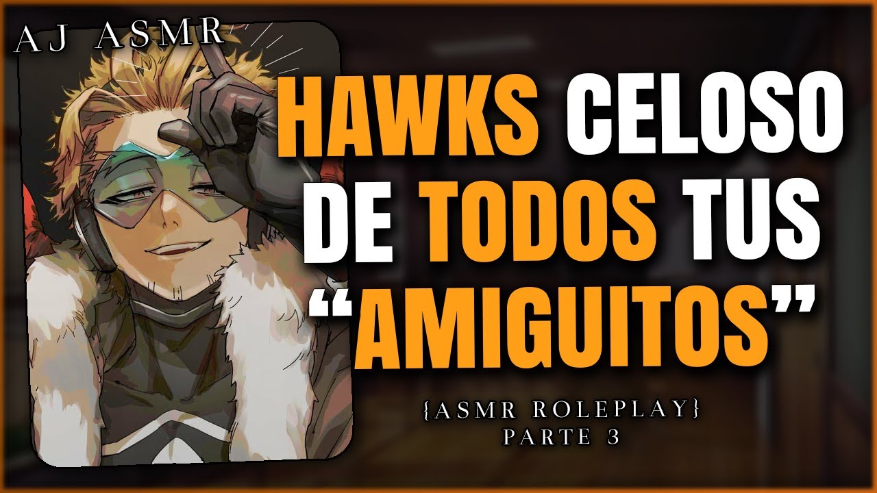 HAWKS CELOSO DE TODOS TUS "AMIGUITOS" 🧡 | ASMR Roleplay