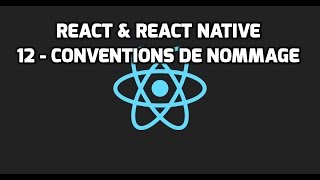 Formation React & React Native - 12 - Conventions de nommage