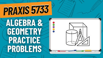 Practice Problems for Algebra and Geometry | Praxis Core Math (5733)