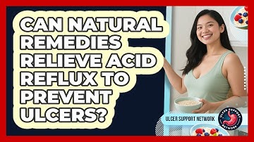 Can Natural Remedies Relieve Acid Reflux To Prevent Ulcers? - Ulcer Support Network